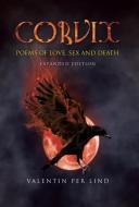 Corvix: Poems of Love, Sex and Death di Valentin Per Lind edito da LIGHTNING SOURCE INC