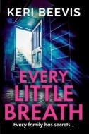 Every Little Breath di Keri Beevis edito da BOLDWOOD BOOKS LTD