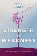 Strength in Weakness di Jonathan Lamb edito da Langham Preaching Resources