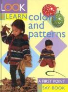 Look And Learn About Colours And Patterns edito da Anness Publishing