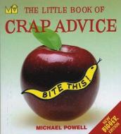 The Little Book Of Crap Advice di Michael Powell edito da Michael O'mara Books Ltd