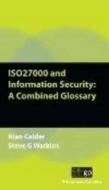 Iso27000 and Information Security: A Combined Glossary di Alan Calder, Steve G. Watkins edito da IT GOVERNANCE LTD