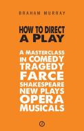 How to Direct a Play di Braham Murray edito da Oberon Books Ltd