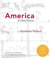 America and Other Poems: Selected Poetry by Nobuo Ayukawa di Ayukawa Nobuo edito da Kaya Production,U.S.