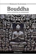 Le Bouddha - sa vie, sa doctrine, sa communauté di Hermann Oldenberg edito da Omnia Veritas Ltd