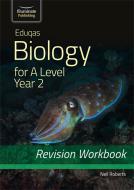 Eduqas Biology For A Level Year 2 - Revision Workbook di Neil Roberts edito da Illuminate Publishing