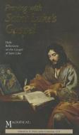Praying with Saint Luke's Gospel: Daily Reflections on the Gospel of Saint Luke di Peter John Cameron edito da IGNATIUS PR