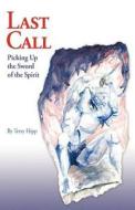 Last Call: Picking Up the Sword of the Spirit di Terry Hipp edito da MILL CITY PR