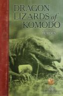 Dragon Lizards of Komodo: An Expedition to the Lost World of the Dutch East Indies di W. Douglas Burden edito da BOONE & CROCKETT CLUB