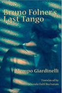 Bruno Folner's Last Tango di Mempo Giardinelli edito da WHITE PINE PRESS