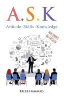 A.S.K. Attitude, Skills, and Knowledge di Taleb Hammad edito da EC Publishing LLC