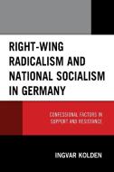 Right-Wing Radicalism And National Socialism In Germany di Ingvar Kolden edito da Hamilton Books