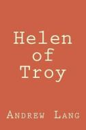 Helen of Troy di Andrew Lang edito da Createspace Independent Publishing Platform