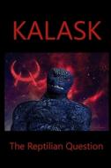 KALASK: THE REPTILIAN QUESTION di DAVID LAUER edito da LIGHTNING SOURCE UK LTD