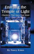 Entering the Temple of Light di Nancy Kimes edito da Balboa Press