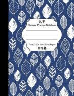 Chinese Practice Notebook Tian Zi GE Field Grid Paper: Chinese Writing Paper Tianzige Squares Blue Leaves di Queenie Law edito da Createspace Independent Publishing Platform