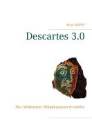 Descartes 3.0 di Brice Dupuy edito da Books on Demand