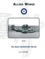 The Short Singapore Mk.III di Phil H. Listemann edito da Philedition