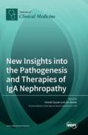 New Insights into the Pathogenesis and Therapies of IgA Nephropathy edito da MDPI AG