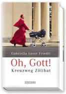 Oh, Gott! di Gabriella Loser Friedli edito da Wörterseh Verlag