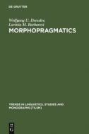 Morphopragmatics di Lavinia M. Barbaresi, Wolfgang U. Dressler edito da De Gruyter Mouton