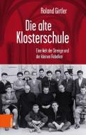 Die alte Klosterschule di Roland Girtler edito da Boehlau Verlag