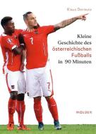 Kleine Geschichte des österreichischen Fußballs in 90 Minuten di Klaus Dermutz edito da Molden Verlag