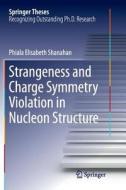 Strangeness and Charge Symmetry Violation in Nucleon Structure di Phiala Elisabeth Shanahan edito da Springer International Publishing