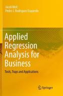 Applied Regression Analysis for Business di Pedro J. Rodriguez Esquerdo, Jacek Welc edito da Springer International Publishing