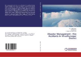 Disaster Management - Fire Accidents in Virudhunagar District di A. Joseph Xavier, M. Kala Devi, A. Josephine Stella Mary edito da LAP Lambert Academic Publishing