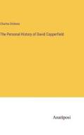 The Personal History of David Copperfield di Charles Dickens edito da Anatiposi Verlag