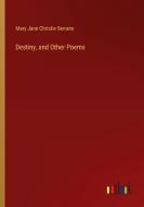 Destiny, and Other Poems di Mary Jane Christie Serrano edito da Outlook Verlag