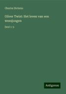 Oliver Twist: Het leven van een weesjongen di Charles Dickens edito da Antigonos Verlag