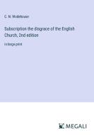Subscription the disgrace of the English Church, 2nd edition di C. N. Wodehouse edito da Megali Verlag