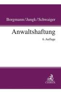 Anwaltshaftung di Brigitte Borgmann, Antje Jungk, Michael Schwaiger, Alexander Weinbeer edito da Beck C. H.