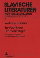 Zur Poetik der Dramentrilogie di Walter Koschmal edito da Lang, Peter GmbH