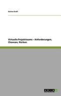Virtuelle Projektteams - Anforderungen, Chancen, Risiken di Karina Kraft edito da Grin Publishing