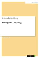 Strategisches Controlling di Johannes Ekkehard Keiner edito da Grin Verlag Gmbh