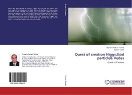 Quest of creation Higgs;God particle& Vedas di Chandra Prakash Trivedi, Aseem Trivedi edito da LAP Lambert Academic Publishing