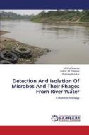 Detection And Isolation Of Microbes And Their Phages From River Water di Shikha Sharma, Subin M. Thomas, Pratima Akolkar edito da LAP Lambert Academic Publishing