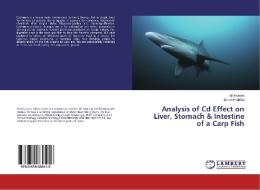 Analysis of Cd Effect on Liver, Stomach & Intestine of a Carp Fish di Ajit Hundet, Barun Prabhat edito da LAP Lambert Academic Publishing
