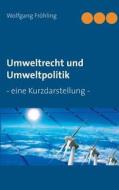 Umweltrecht Und Umweltpolitik di Wolfgang Frohling edito da Books On Demand