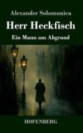 Herr Heckfisch di Alexander Solomonica edito da Henricus - Edition Deutsche Klassik GmbH, Berlin