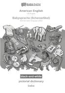 BABADADA black-and-white, American English - Babysprache (Scherzartikel), pictorial dictionary - baba di Babadada Gmbh edito da Babadada
