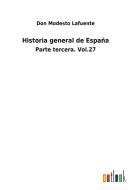 Historia general de España di Don Modesto Lafuente edito da Outlook Verlag