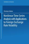 Nonlinear Time Series Analysis with Applications to Foreign Exchange Rate Volatility di Christian Hafner edito da Physica-Verlag HD
