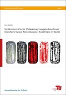 Verfahrenstechnische Weiterentwicklung des Fused Layer Manufacturing zur Reduzierung der Anisotropie im Bauteil di Jens Butzke edito da Universitätsverlag TU Ber