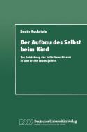 Der Aufbau des Selbst beim Kind di Beate Rachstein edito da Deutscher Universitätsverlag