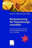 Rechentraining Fur Finanzierungsvermittler di Bernd W. Klockner, Ruth Watty edito da Gabler Verlag