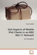 QoS-Aspects of Mobile IPv6 Clients in an IEEE 802.11Network di Folkert Saathoff edito da VDM Verlag Dr. Müller e.K.